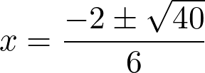 x = dfrac{-2 pm sqrt{40}}{6}